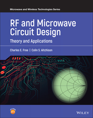 RF and Microwave Circuit Design: Theory and Applications - Free, Charles E., and Aitchison, Colin S.