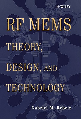 RF Mems: Theory, Design, and Technology - Rebeiz, Gabriel M