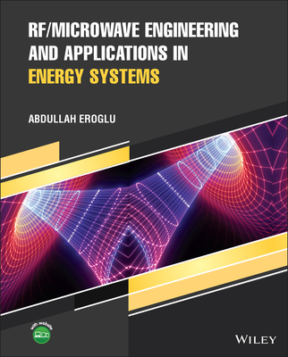 RF/Microwave Engineering and Applications in Energy Systems - Eroglu, Abdullah