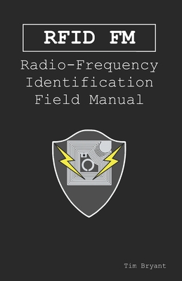 Rfid FM: Radio-Frequency Identification Field Manual - Bryant, Tim
