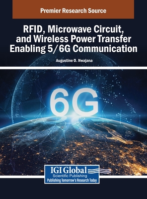 RFID, Microwave Circuit, and Wireless Power Transfer Enabling 5/6G Communication - Nwajana, Augustine O (Editor)