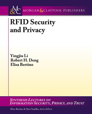 Rfid Security and Privacy - Li, Yingjiu, and Deng, Robert H, and Bertino, Elisa