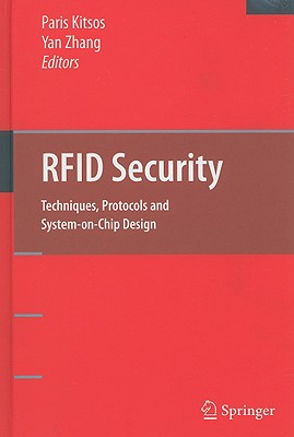 RFID Security: Techniques, Protocols and System-On-Chip Design - Kitsos, Paris (Editor), and Zhang, Yan (Editor)