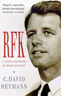 RFK: Candid Biography of Robert F. Kennedy - Heymann, C. David