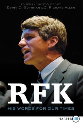 Rfk: His Words for Our Times - Kennedy, Robert F, Jr., and Allen, C Richard, and Guthman, Edwin O