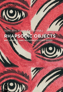 Rhapsodic Objects: Art, Agency, and Materiality (1700-2000)