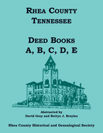 Rhea County, Tennessee Deed Books A, B, C, D, E