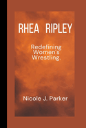 Rhea Ripley: Redefining Women's Wrestling