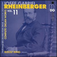Rheinberger: Complete Organ Works Vol. 11 - Rudolf Innig (organ)