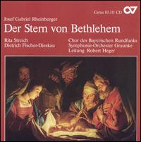Rheinberger: Der Stern von Bethlehem - Dietrich Fischer-Dieskau (baritone); Rita Streich (soprano); Bavarian Radio Chorus (choir, chorus);...