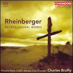 Rheinberger: Sacred Choral Works