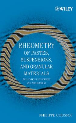 Rheometry of Pastes, Suspensions, and Granular Materials: Applications in Industry and Environment - Coussot, Philippe