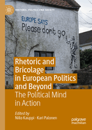 Rhetoric and Bricolage in European Politics and Beyond: The Political Mind in Action