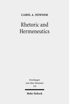 Rhetoric and Hermeneutics: Approaches to Text, Tradition and Social Construction in Biblical and Second Temple Literature - Newsom, Carol a