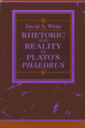 Rhetoric and Reality in Plato's "Phaedrus"