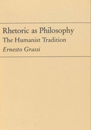 Rhetoric as Philosophy: The Humanist Tradition