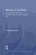 Rhetoric in the Flesh: Trained Vision, Technical Expertise, and the Gross Anatomy Lab