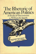 Rhetoric of American Politics: A Study of Documents