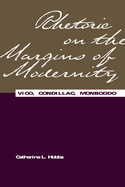Rhetoric on the Margins of Modernity: Vico, Condillac, Monboddo
