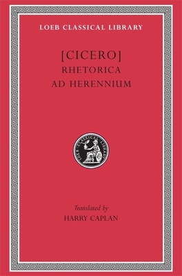 Rhetorica AD Herennium - Cicero, and Caplan, Harry (Translated by)