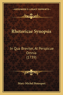Rhetoricae Synopsis: In Qua Breviter, at Perspicue Omnia (1739)