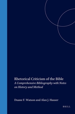 Rhetorical Criticism of the Bible: A Comprehensive Bibliography with Notes on History and Method - Watson, and Hauser, Alan J