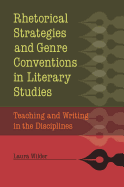 Rhetorical Strategies and Genre Conventions in Literary Studies: Teaching and Writing in the Disciplines