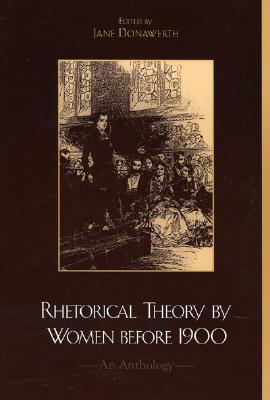 Rhetorical Theory by Women Before 1900: An Anthology - Donawerth, Jane