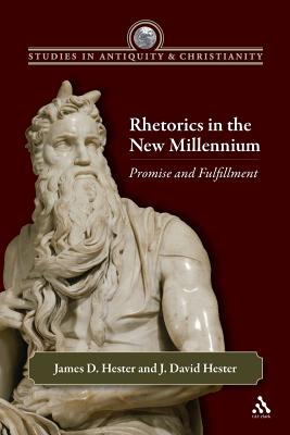 Rhetorics in the New Millennium - Hester, James D (Editor)