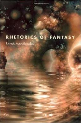 Rhetorics of Fantasy - Mendlesohn, Farah