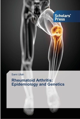 Rheumatoid Arthritis: Epidemiology and Genetics - Ullah, Sami