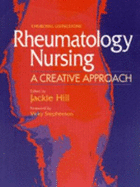 Rheumatology Nursing: A Creative Approach - Hill, Jackie (Editor)