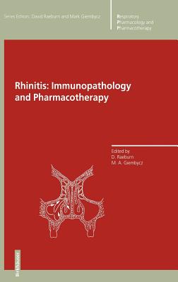 Rhinitis: Immunopathology and Pharmacotherapy - Raeburn, David (Editor), and Giembycz, Mark A. (Editor)