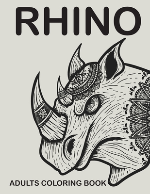 Rhino Adults Coloring Book: An Adults Coloring Book With Many Rhino Illustrations For Relaxation And Stress Relief - House, Safu Book