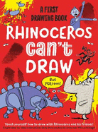 Rhino Can't Draw, But You Can!: A first drawing book