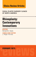 Rhinoplasty: Contemporary Innovations, an Issue of Facial Plastic Surgery Clinics of North America: Volume 23-1