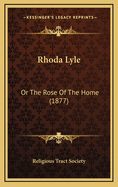 Rhoda Lyle: Or the Rose of the Home (1877)