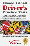 Rhode Island Driver's Practice Tests: 700+ Questions, All-Inclusive Driver's Ed Handbook to Quickly achieve your Driver's License or Learner's Permit (Cheat Sheets + Digital Flashcards + Mobile App)