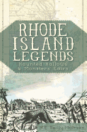 Rhode Island Legends: Haunted Hallows & Monsters' Lairs