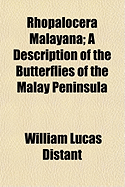 Rhopalocera Malayana: A Description of the Butterflies of the Malay Peninsula
