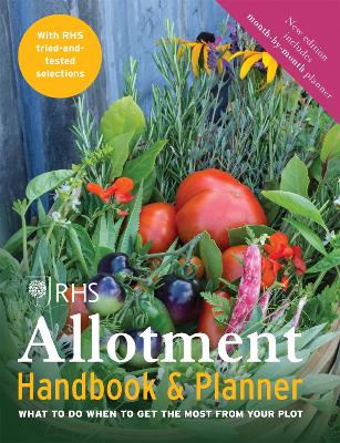 RHS Allotment Handbook & Planner: What to do when to get the most from your plot - Royal Horticultural Society (Contributions by)