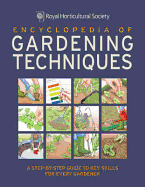 RHS Encyclopedia of Gardening Techniques: A Step-by-Step Guide to Key Skills for Every Garden