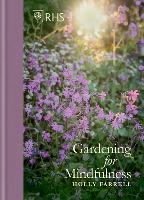 RHS Gardening for Mindfulness - Farrell, Holly, and Royal Horticultural Society