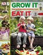 RHS Grow It, Eat It: Simple Gardening Projects and Delicious Recipes