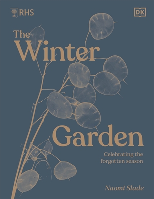 RHS The Winter Garden: Celebrating the Forgotten Season - Slade, Naomi