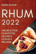 Rhum 2022: Une Slection de Recettes Dlicieux Faciles  Raliser