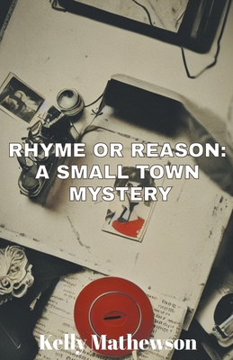 Rhyme or Reason: A Small Town Mystery - Mathewson, Kelly