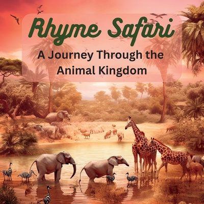 Rhyme Safari: A Journey Through the Animal Kingdom - Liyanage, Ushi