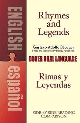 Rhymes and Legends (Selection)/Rimas Y Leyendas (Seleccin): A Dual-Language Book - Bcquer, Gustavo Adolfo, and Appelbaum, Stanley (Editor)