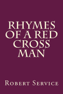 Rhymes of a Red Cross Man - Service, Robert W